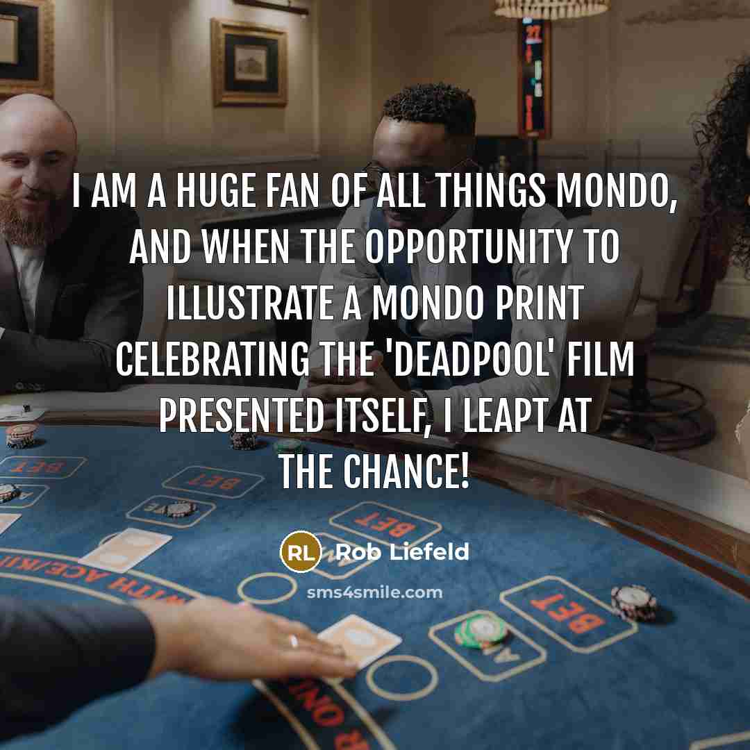“I am a huge fan of all things Mondo, and…” quote by Rob Liefeld