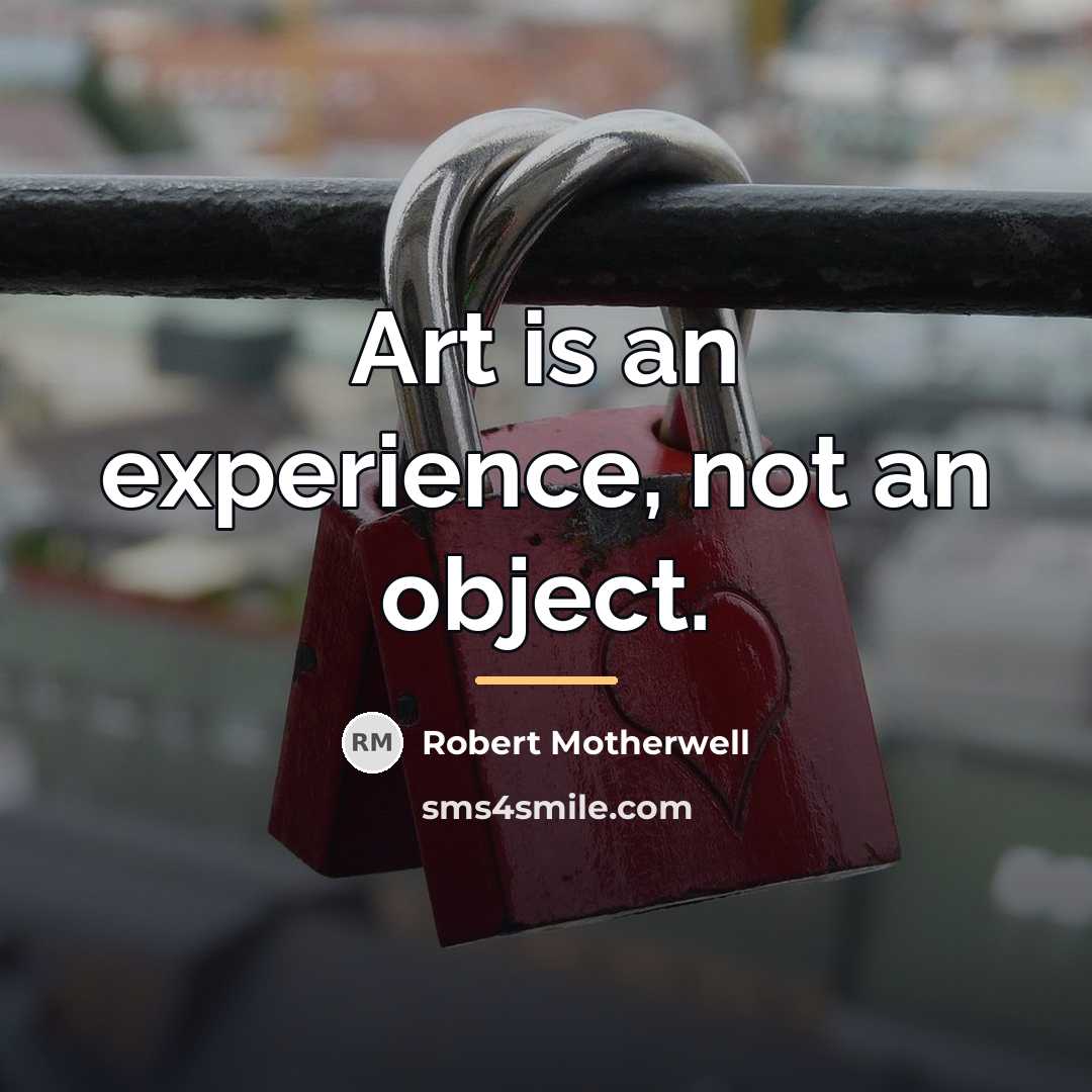 “Art is an experience, not an object.…” quote by Robert Motherwell