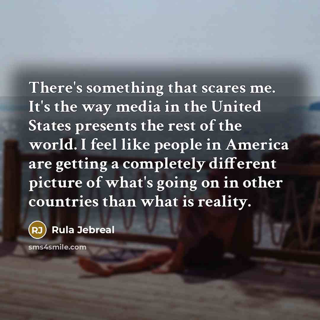 “There's something that scares me. It's the way media in…” quote by Rula Jebreal