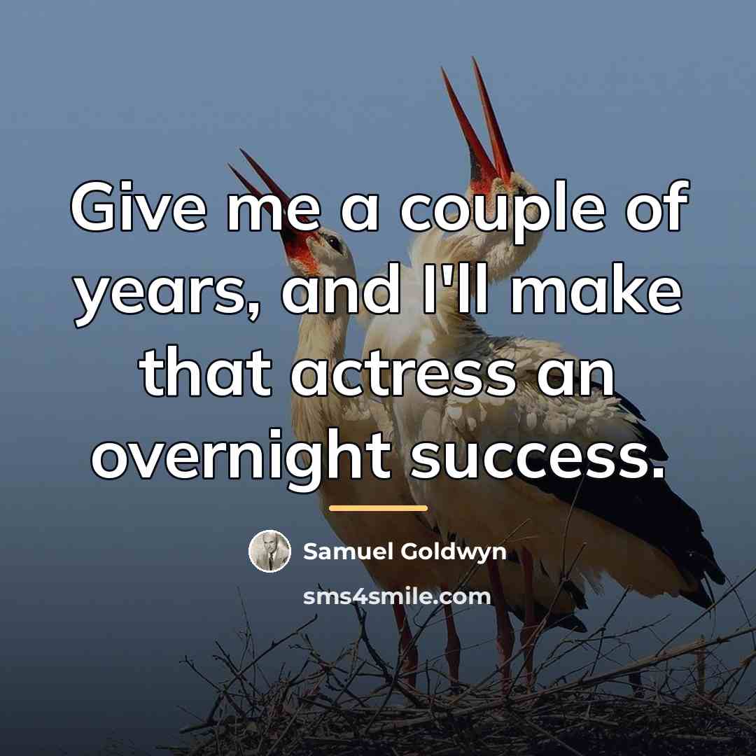 “Give me a couple of years, and I'll make that…” quote by Samuel Goldwyn