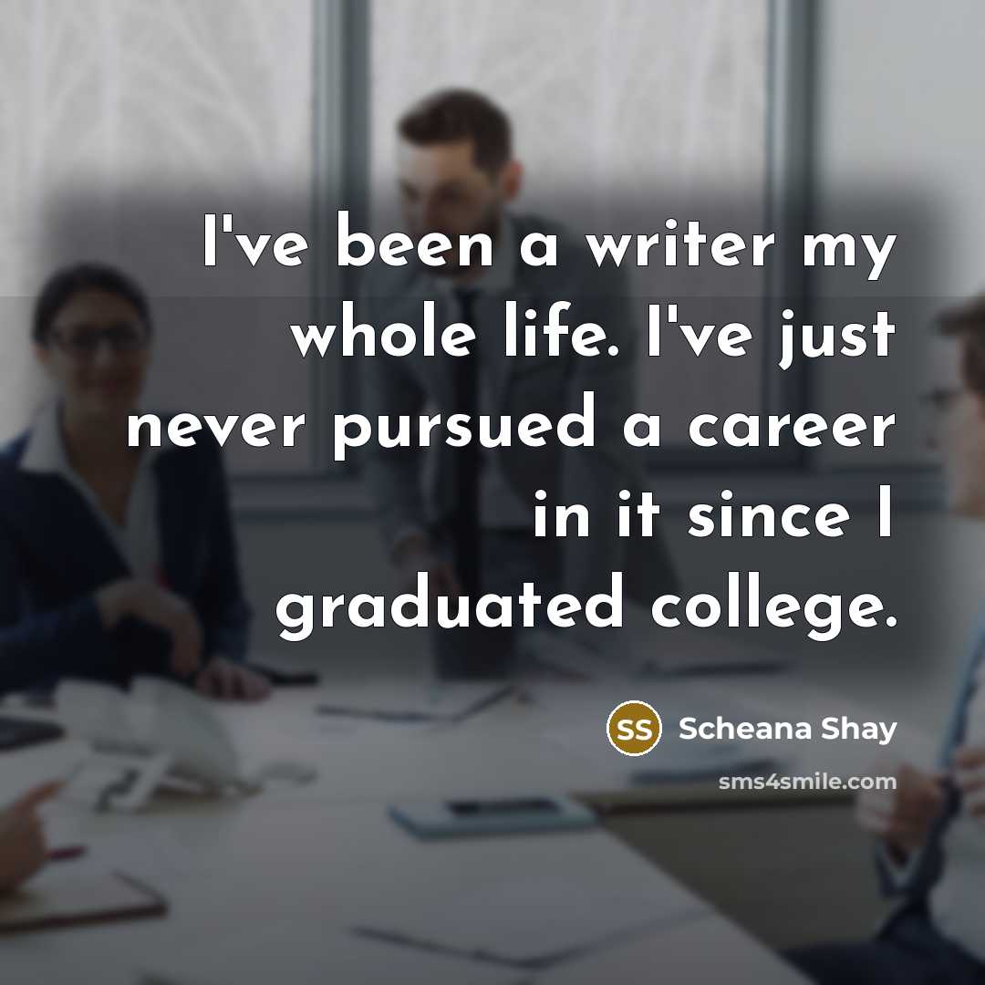 “I've been a writer my whole life. I've just never…” quote by Scheana Shay