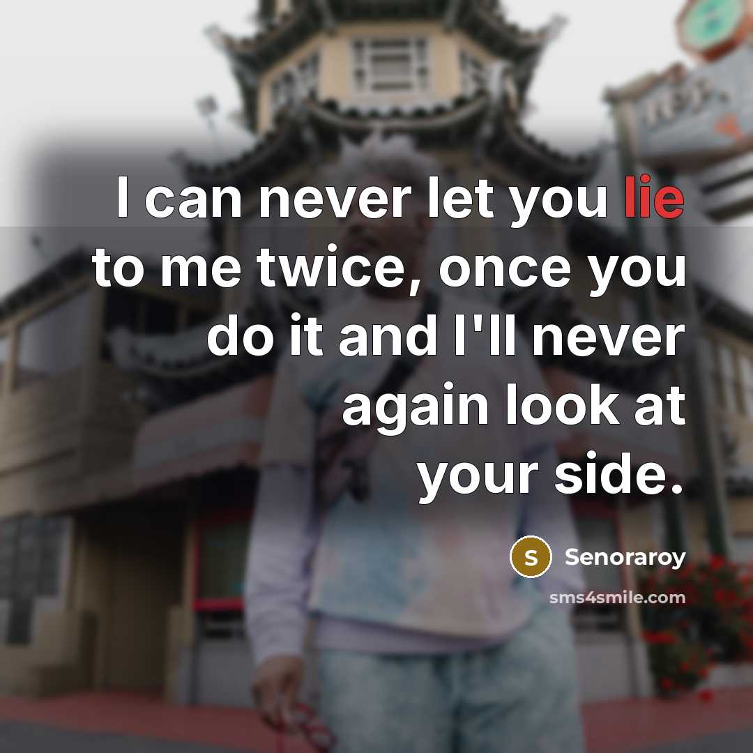 “I can never let you lie to me twice, once…” quote by Senoraroy