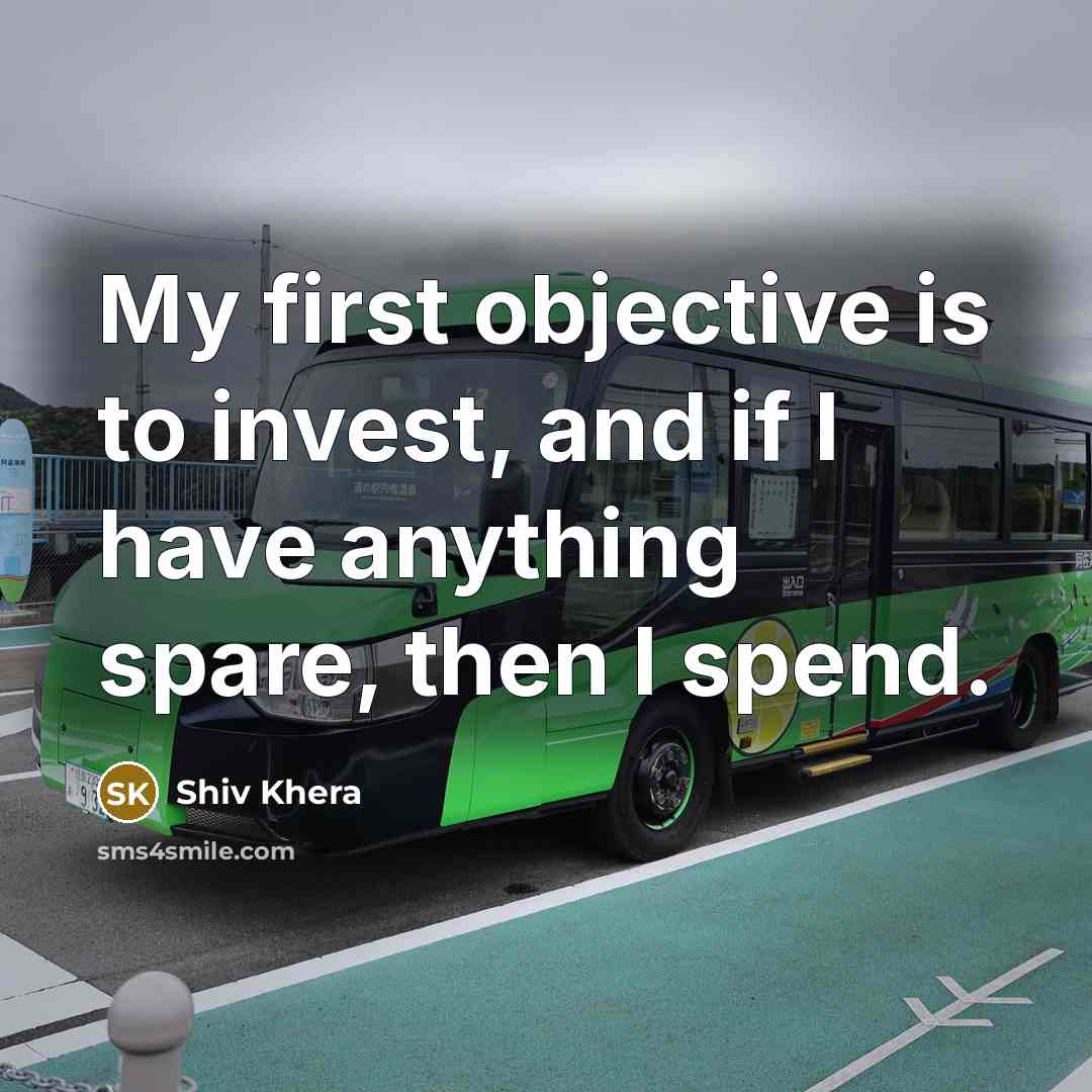 “My first objective is to invest, and if I have…” quote by Shiv Khera
