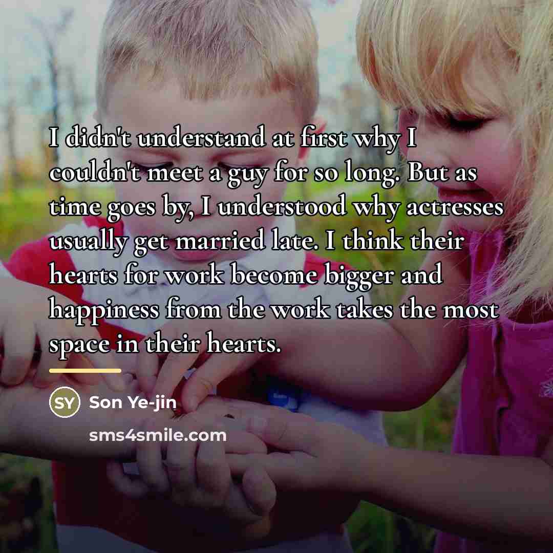 “I didn't understand at first why I couldn't meet a…” quote by Son Ye-jin