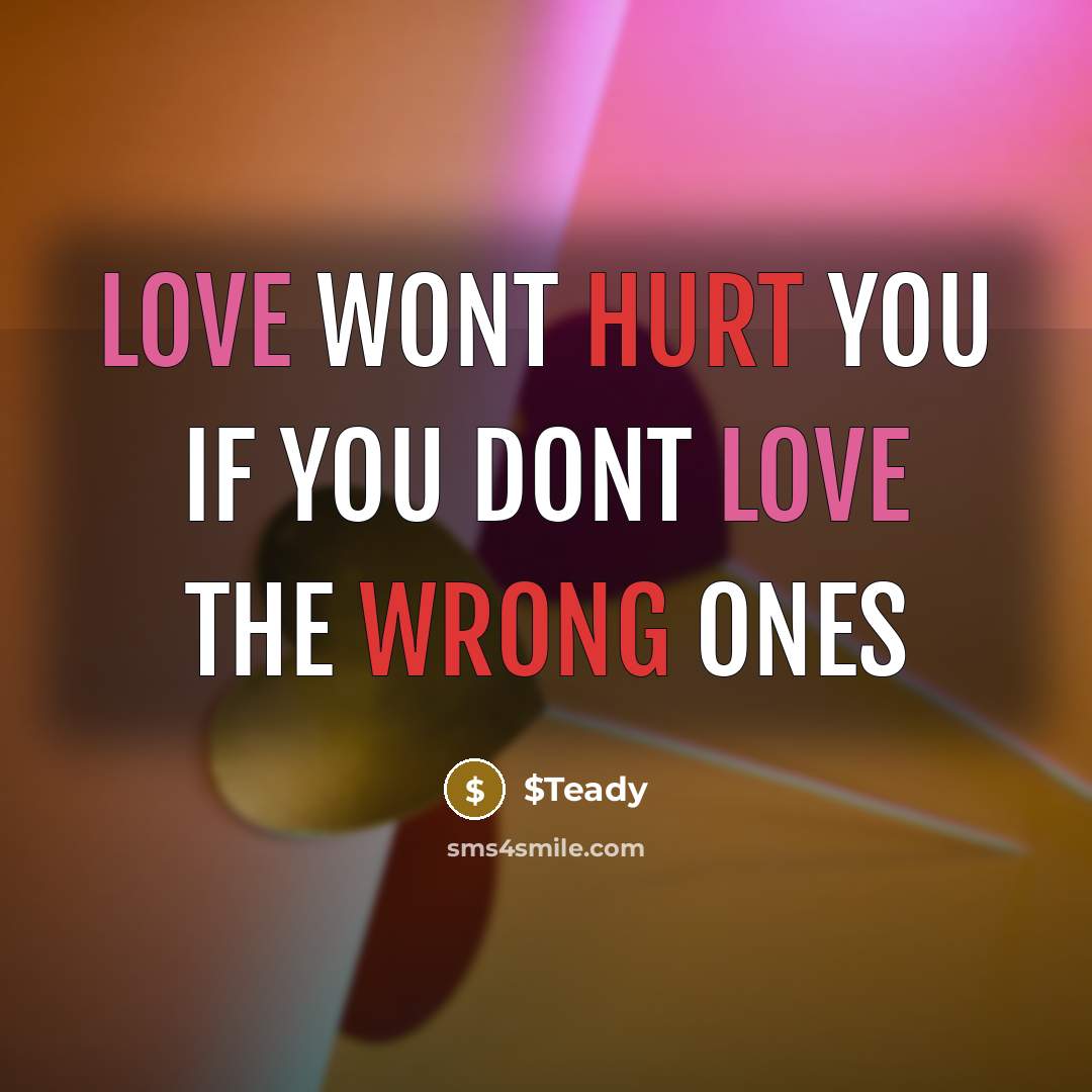 “Love wont hurt you if you dont love the wrong…” quote by $Teady