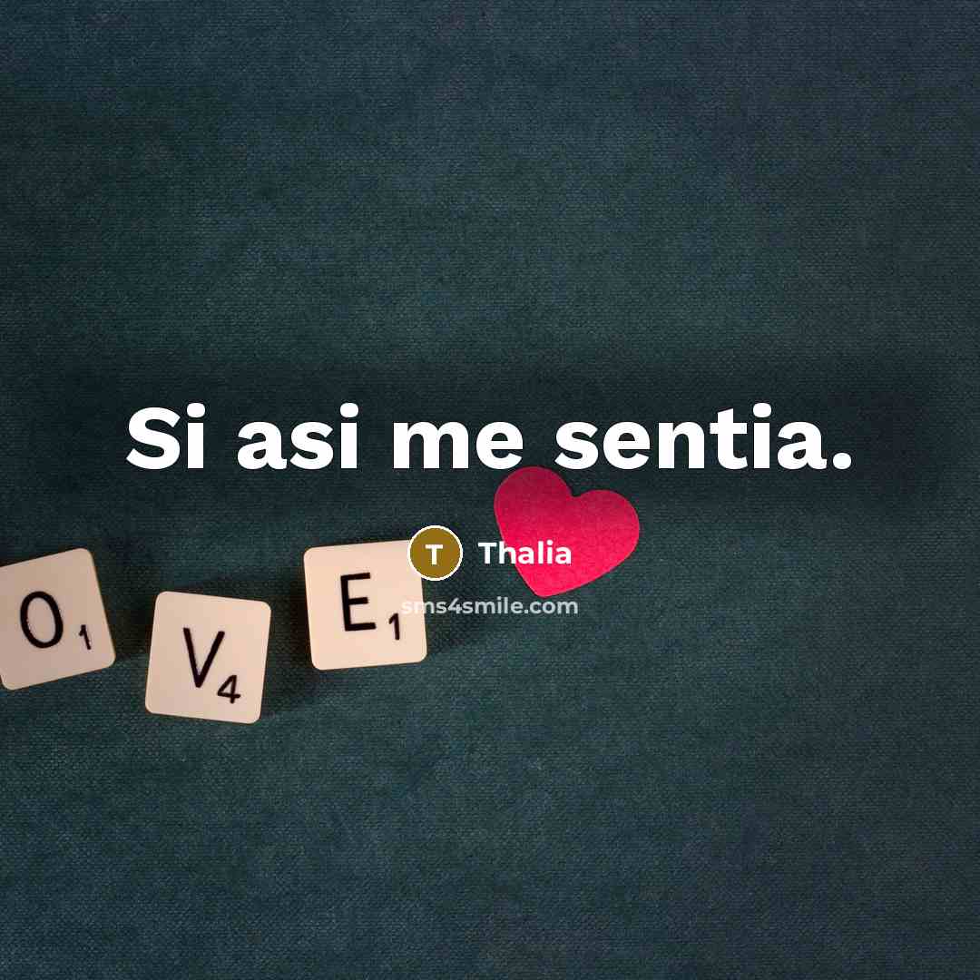 “Si asi me sentia.” quote by Thalia