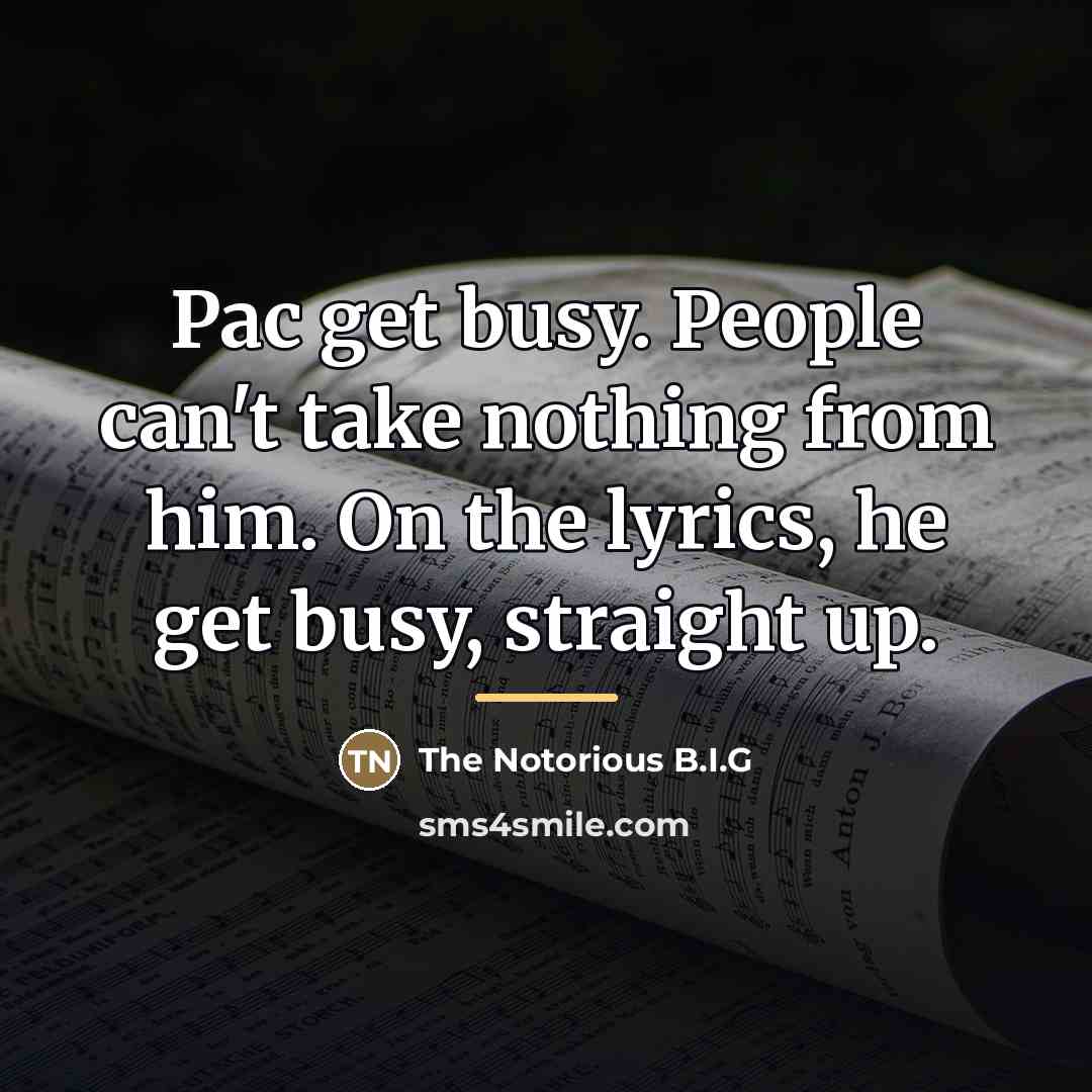 “Pac get busy. People can't take nothing from him. On…” quote by The Notorious B.I.G