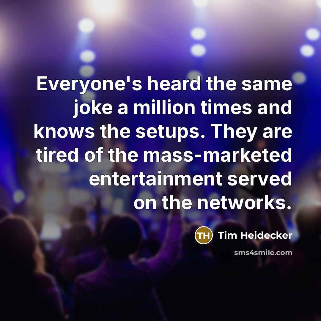 “Everyone's heard the same joke a million times and knows…” quote by Tim Heidecker