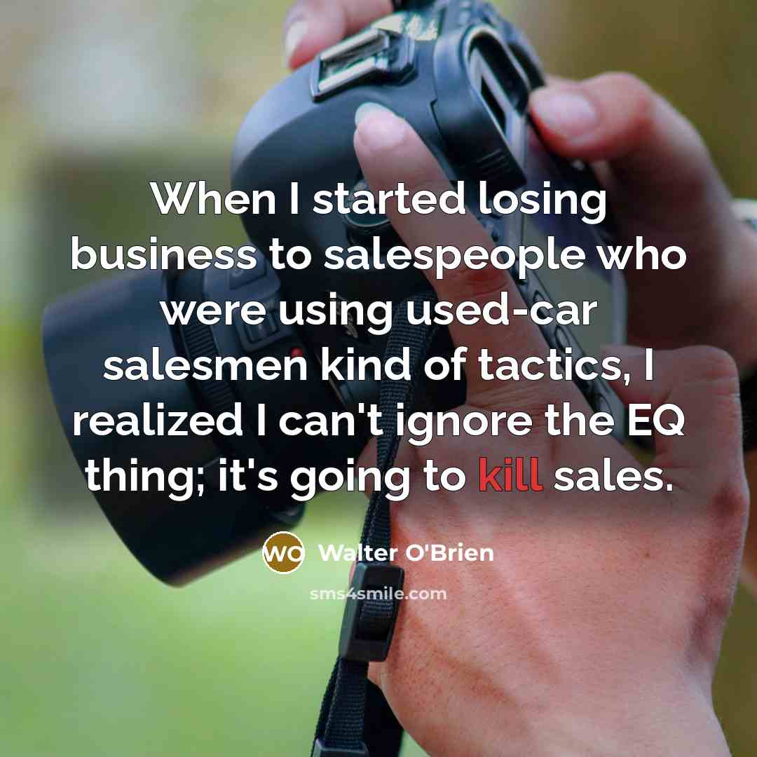 “When I started losing business to salespeople who were using…” quote by Walter O'Brien