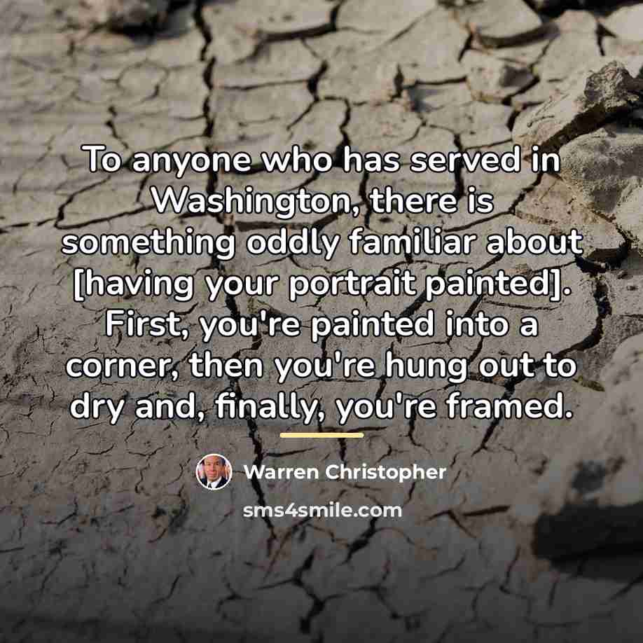 “To anyone who has served in Washington, there is something…” quote by Warren Christopher