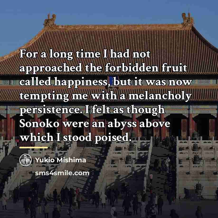 “For a long time I had not approached the forbidden…” quote by Yukio Mishima