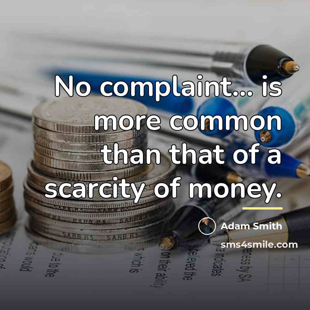 “No complaint... is more common than that of a scarcity…” quote by Adam Smith