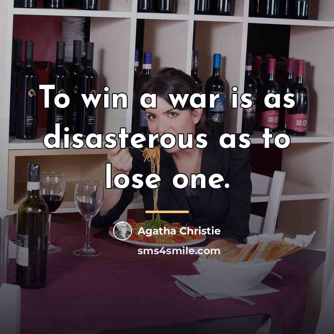 “To win a war is as disasterous as to lose…” quote by Agatha Christie