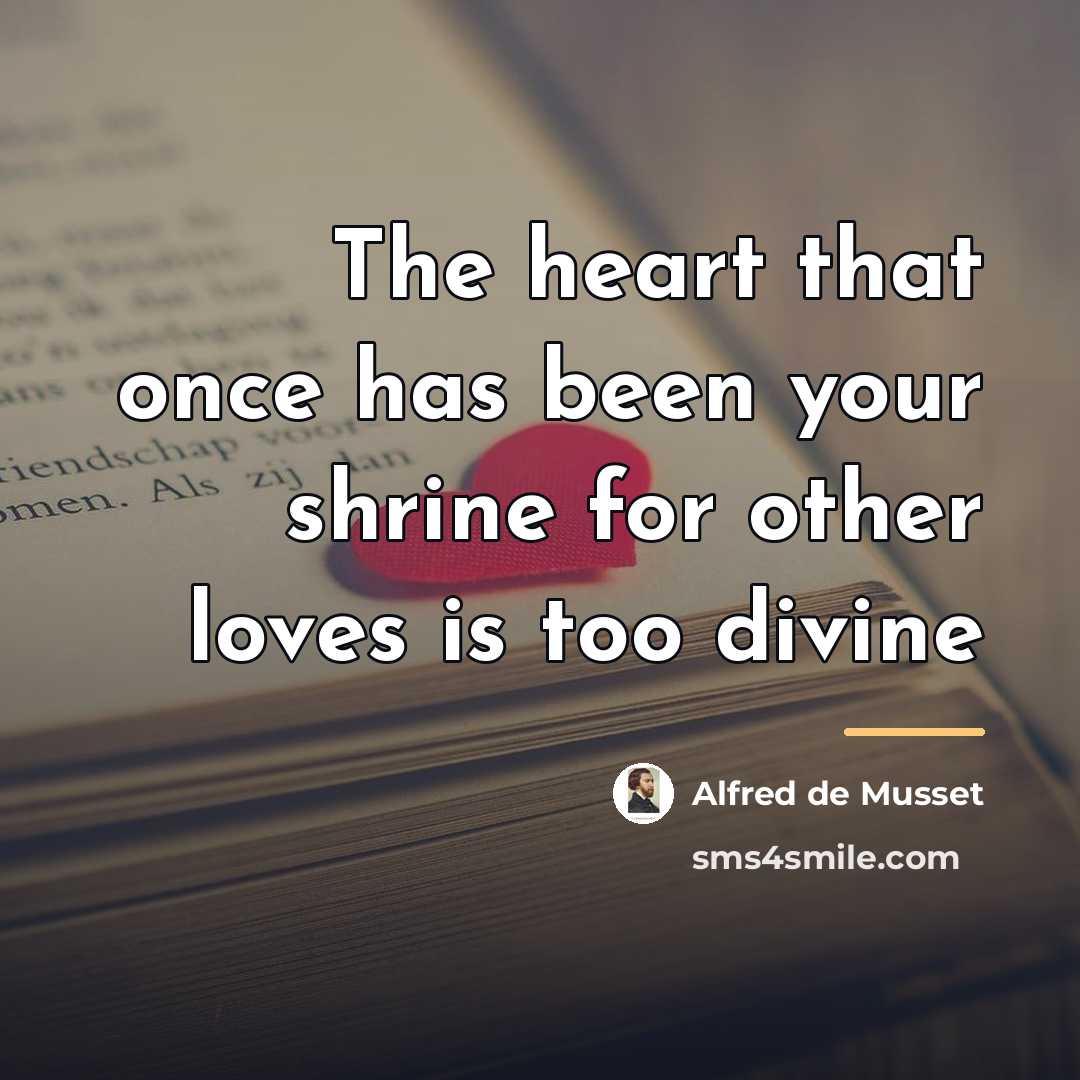 “The heart that once has been your shrine for other…” quote by Alfred de Musset