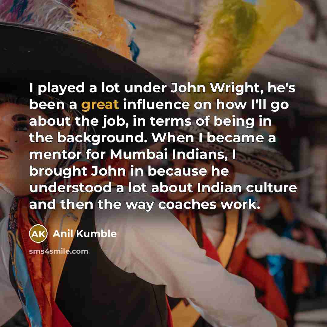 “I played a lot under John Wright, he's been a…” quote by Anil Kumble