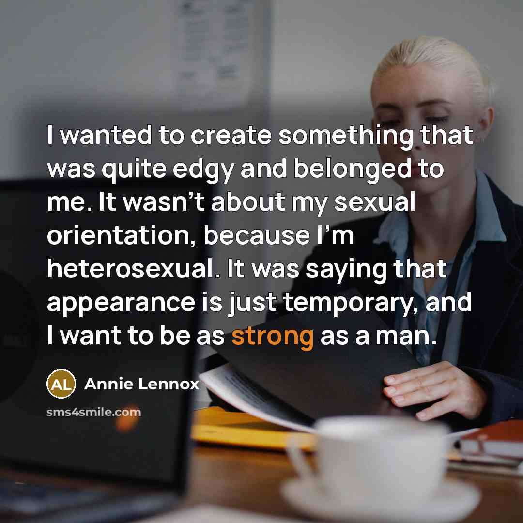 “I wanted to create something that was quite edgy and…” quote by Annie Lennox
