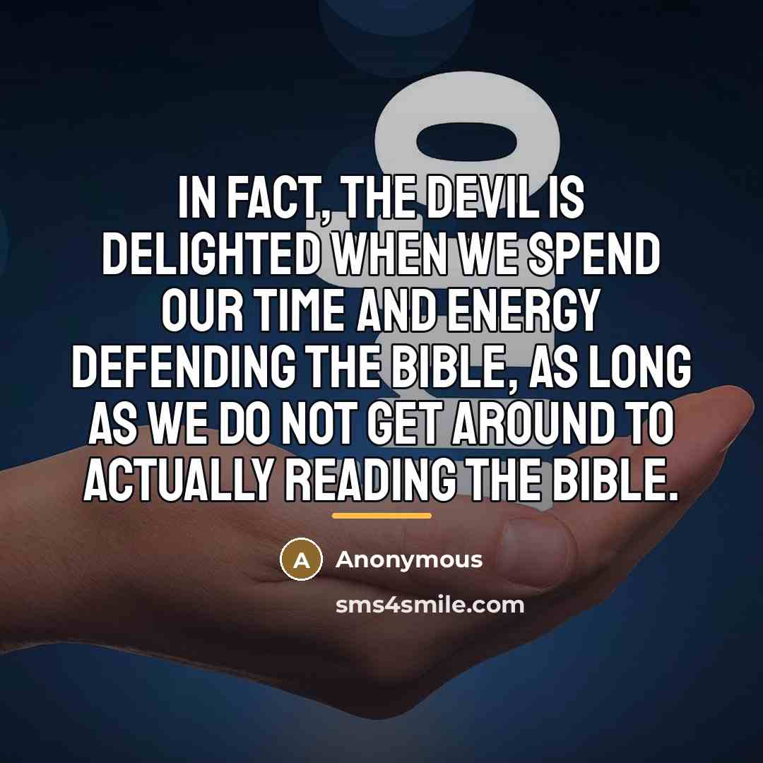 “In fact, the Devil is delighted when we spend our…” quote by Anonymous