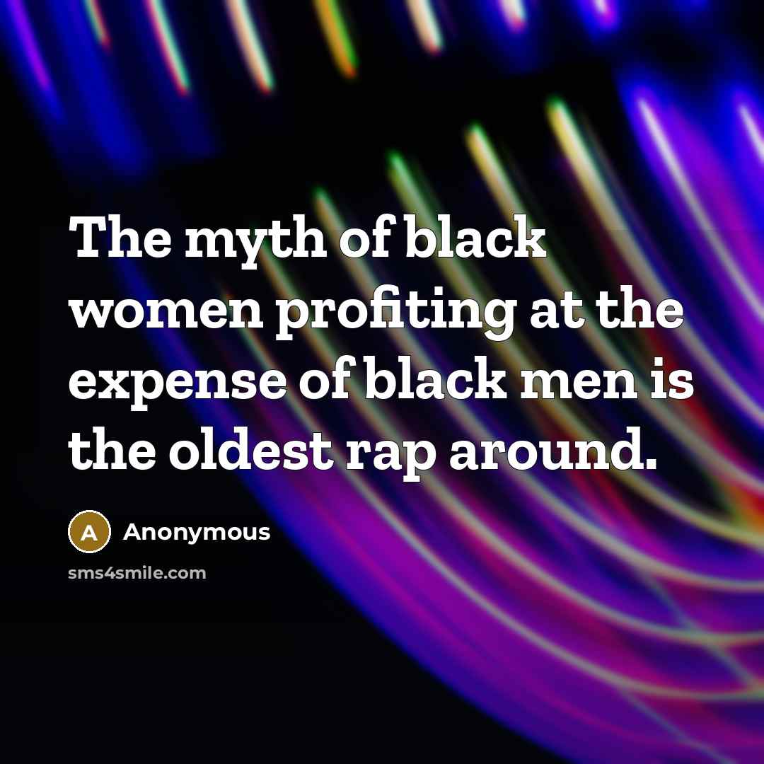 “The myth of black women profiting at the expense of…” quote by Anonymous