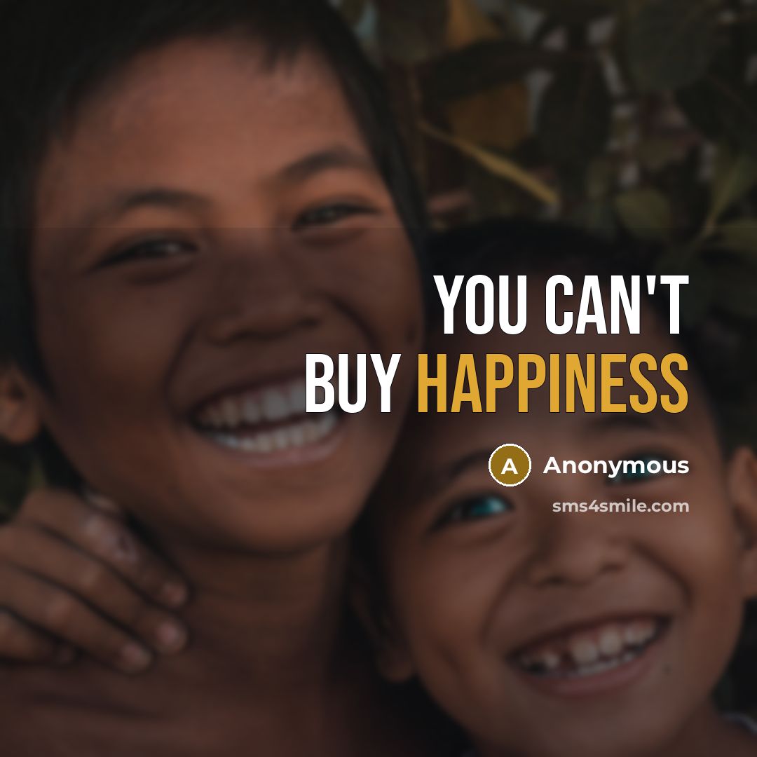 “You can't buy happiness…” quote by Anonymous