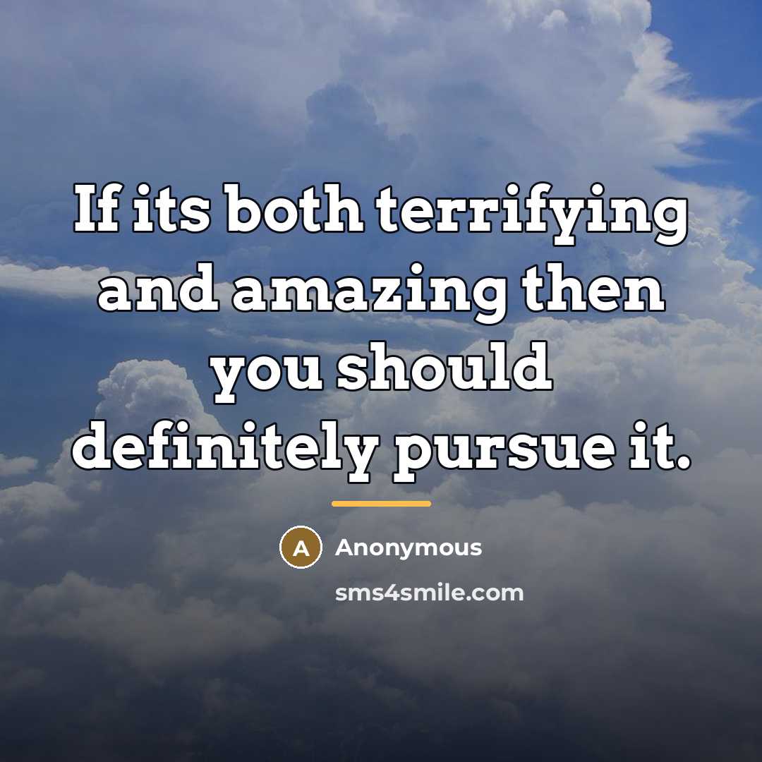 “If its both terrifying and amazing then you should definitely…” quote by Anonymous