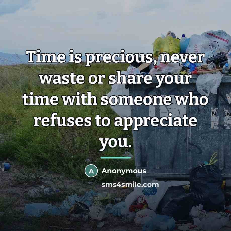“Time is precious, never waste or share your time with…” quote by Anonymous