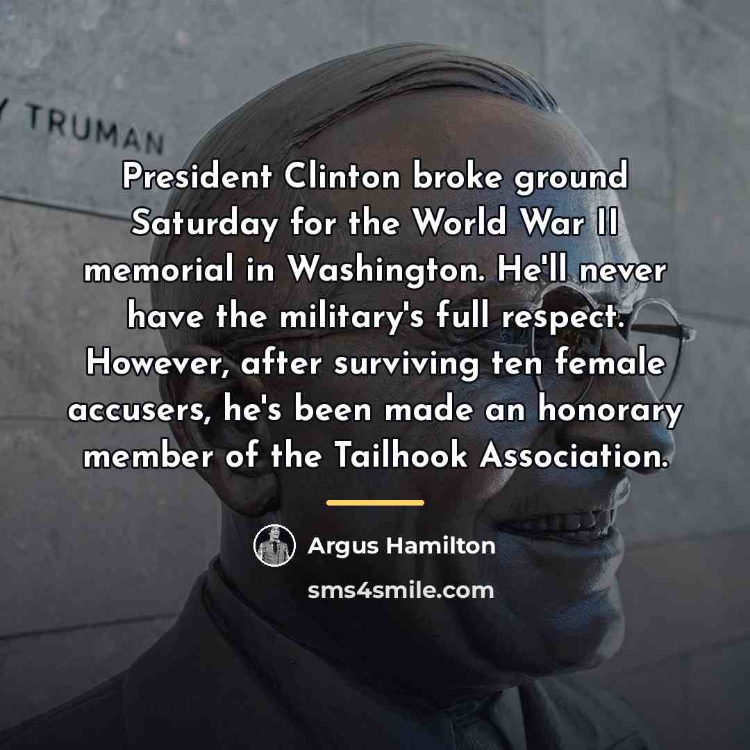 “President Clinton broke ground Saturday for the World War II…” quote by Argus Hamilton
