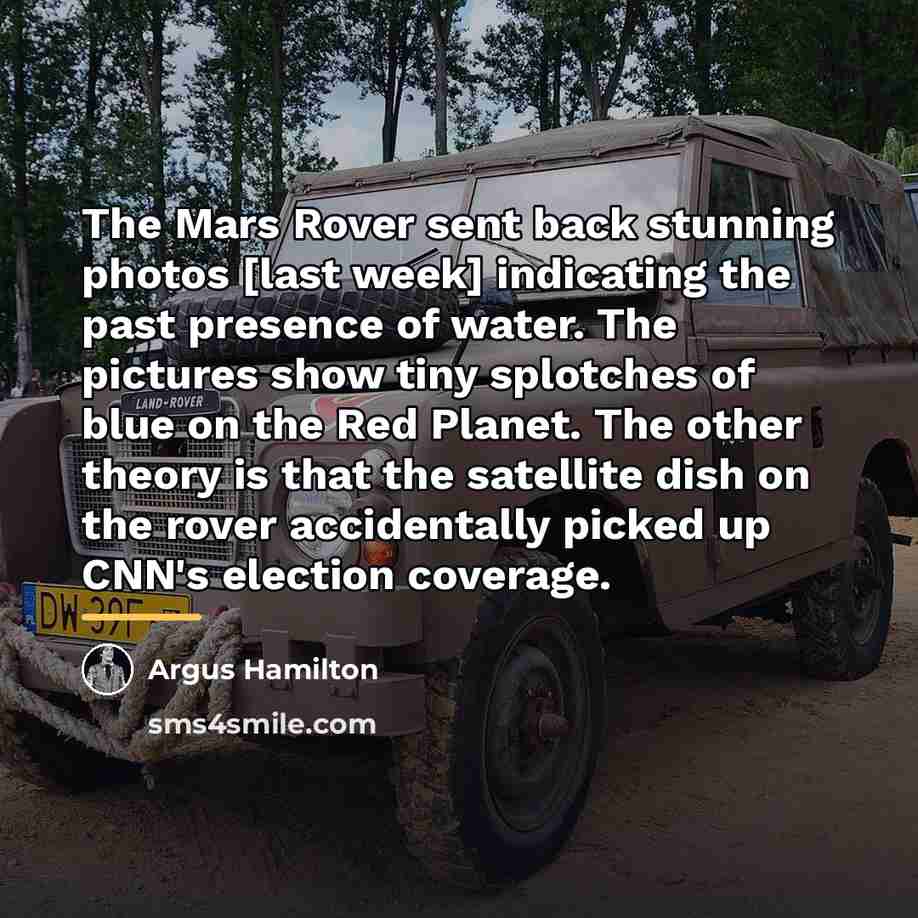 “The Mars Rover sent back stunning photos [last week] indicating…” quote by Argus Hamilton