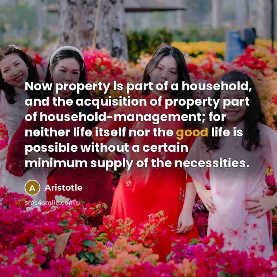“Now property is part of a household, and the acquisition…” quote by Aristotle