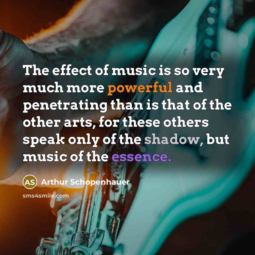“The effect of music is so very much more powerful…” quote by Arthur Schopenhauer