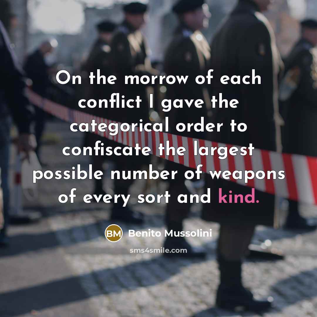 “On the morrow of each conflict I gave the categorical…” quote by Benito Mussolini