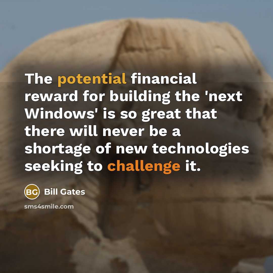 “The potential financial reward for building the 'next Windows' is…” quote by Bill Gates