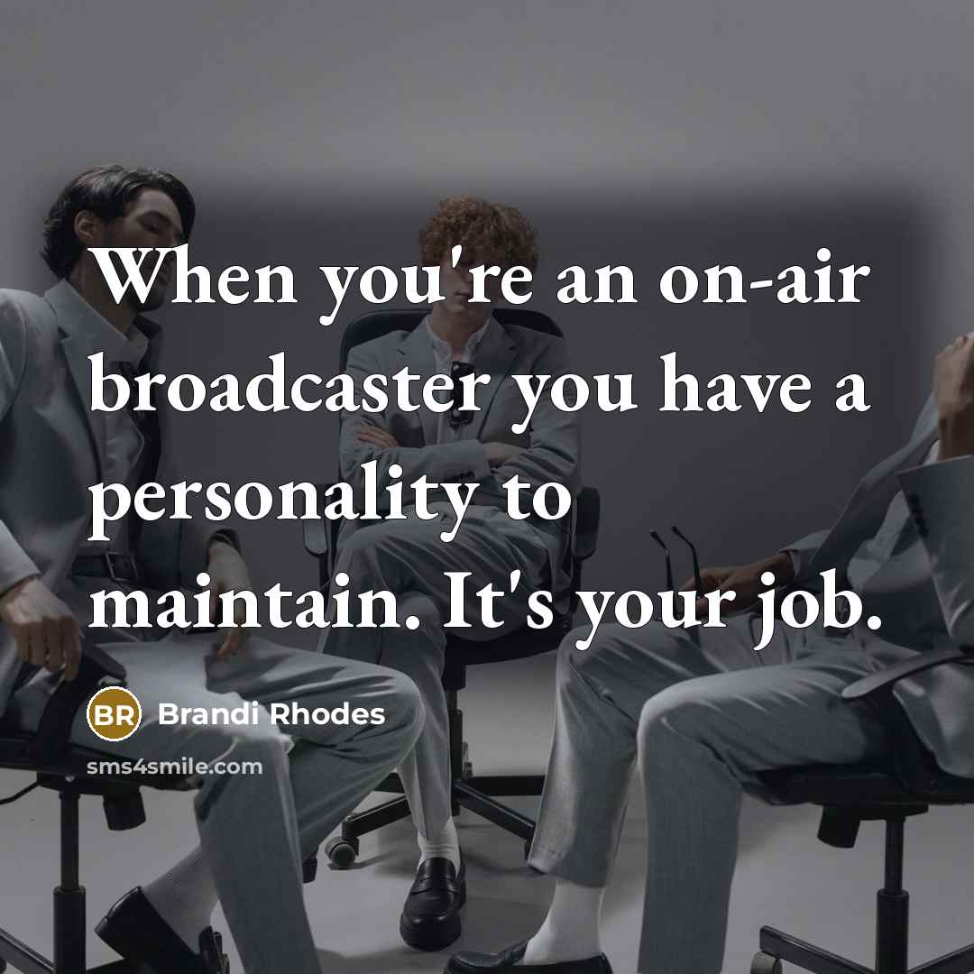 “When you're an on-air broadcaster you have a personality to…” quote by Brandi Rhodes