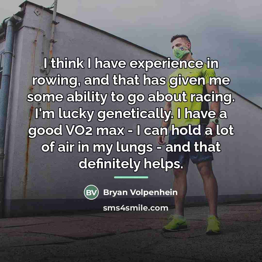 “I think I have experience in rowing, and that has…” quote by Bryan Volpenhein