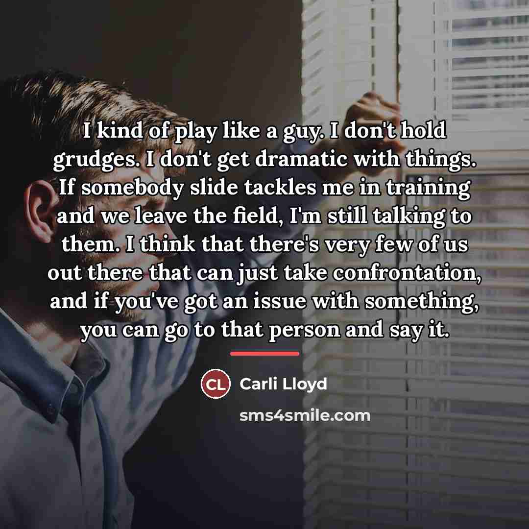 “I kind of play like a guy. I don't hold…” quote by Carli Lloyd