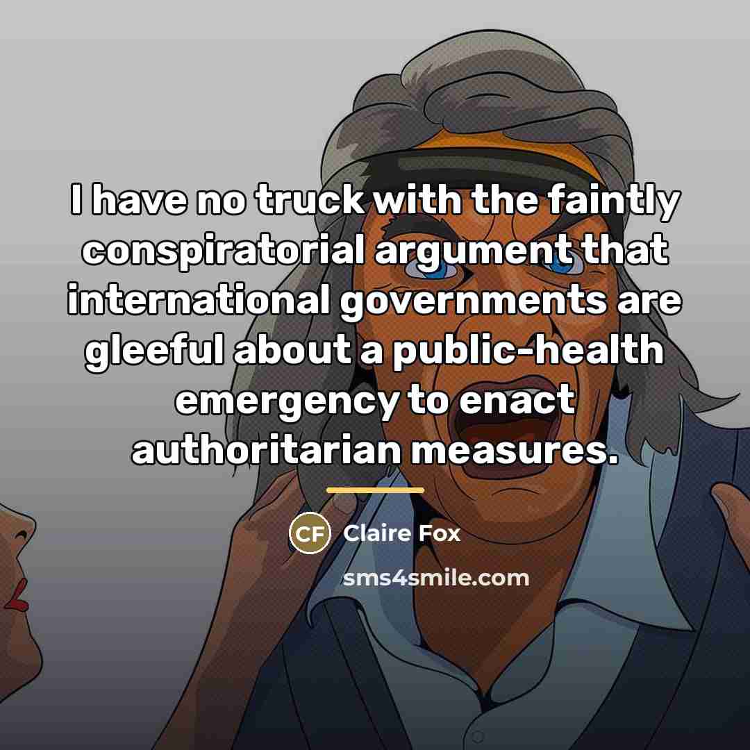 “I have no truck with the faintly conspiratorial argument that…” quote by Claire Fox