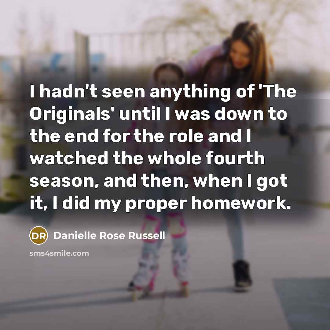 “I hadn't seen anything of 'The Originals' until I was…” quote by Danielle Rose Russell