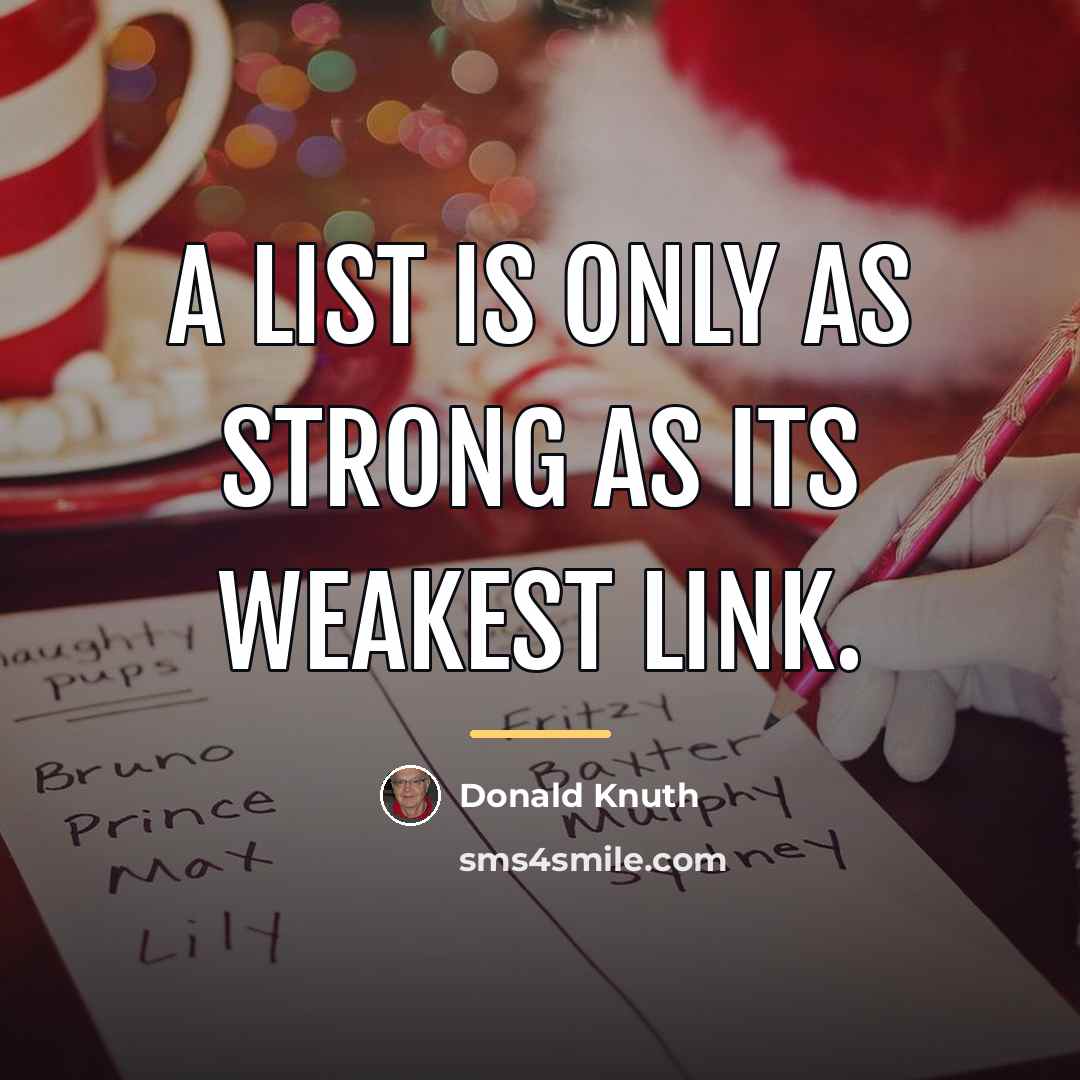 “A list is only as strong as its weakest link.…” quote by Donald Knuth
