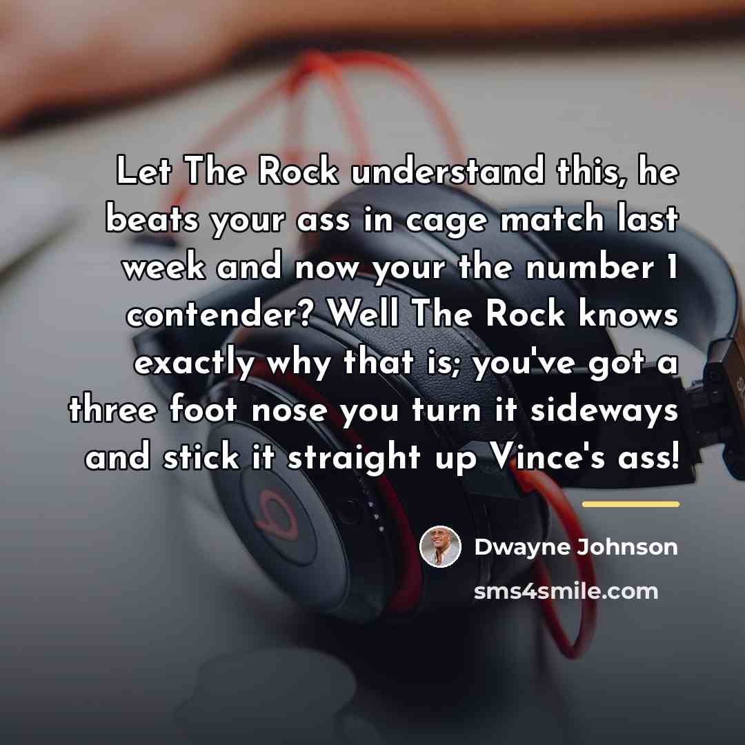 “Let The Rock understand this, he beats your ass in…” quote by Dwayne Johnson