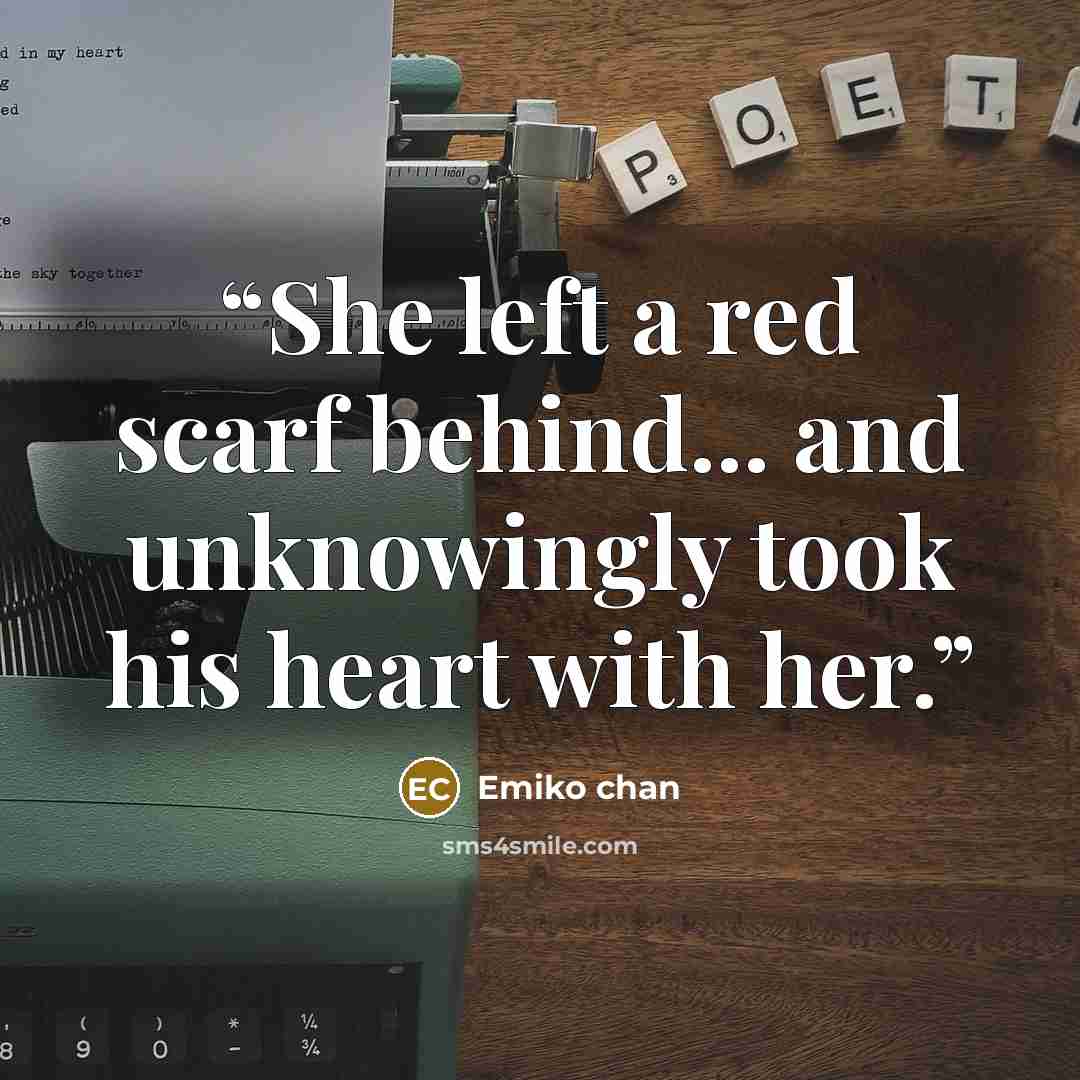 “She left a red scarf behind... and unknowingly took his heart with her.” quote by Emiko chan