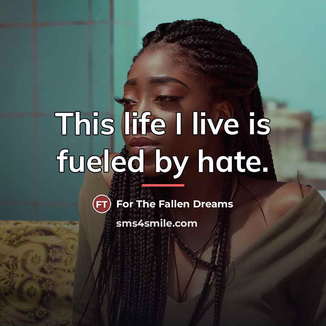 “This life I live is fueled by hate.…” quote by For The Fallen Dreams