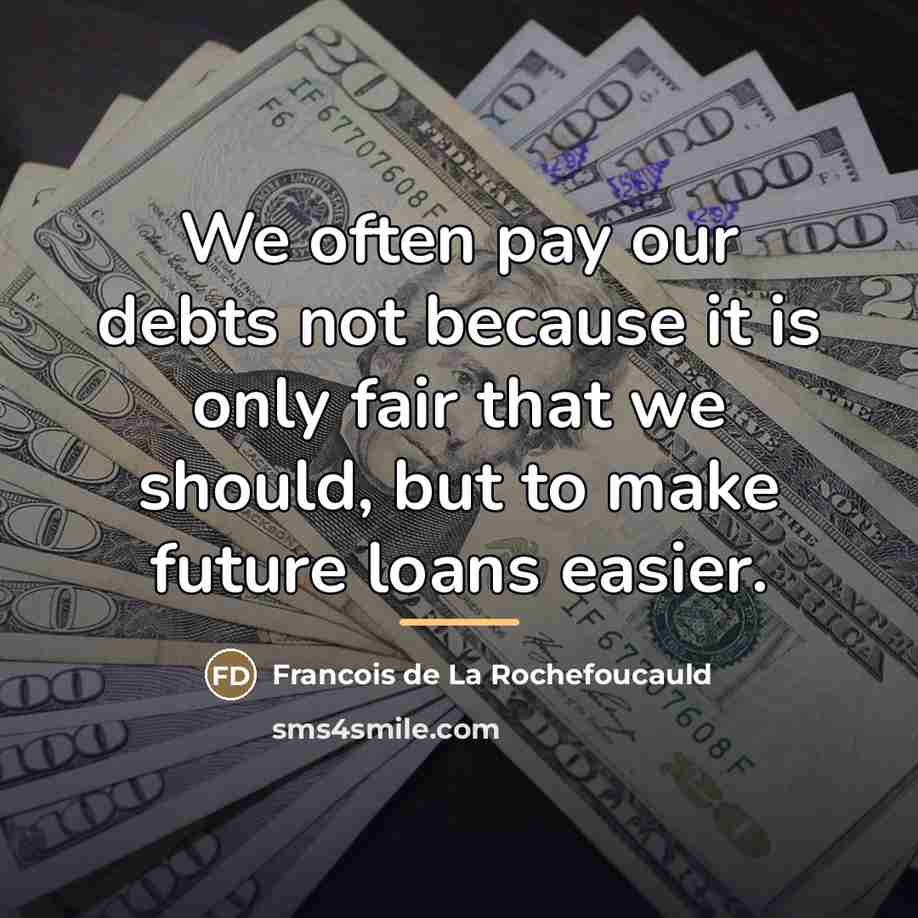 “We often pay our debts not because it is only…” quote by Francois de La Rochefoucauld