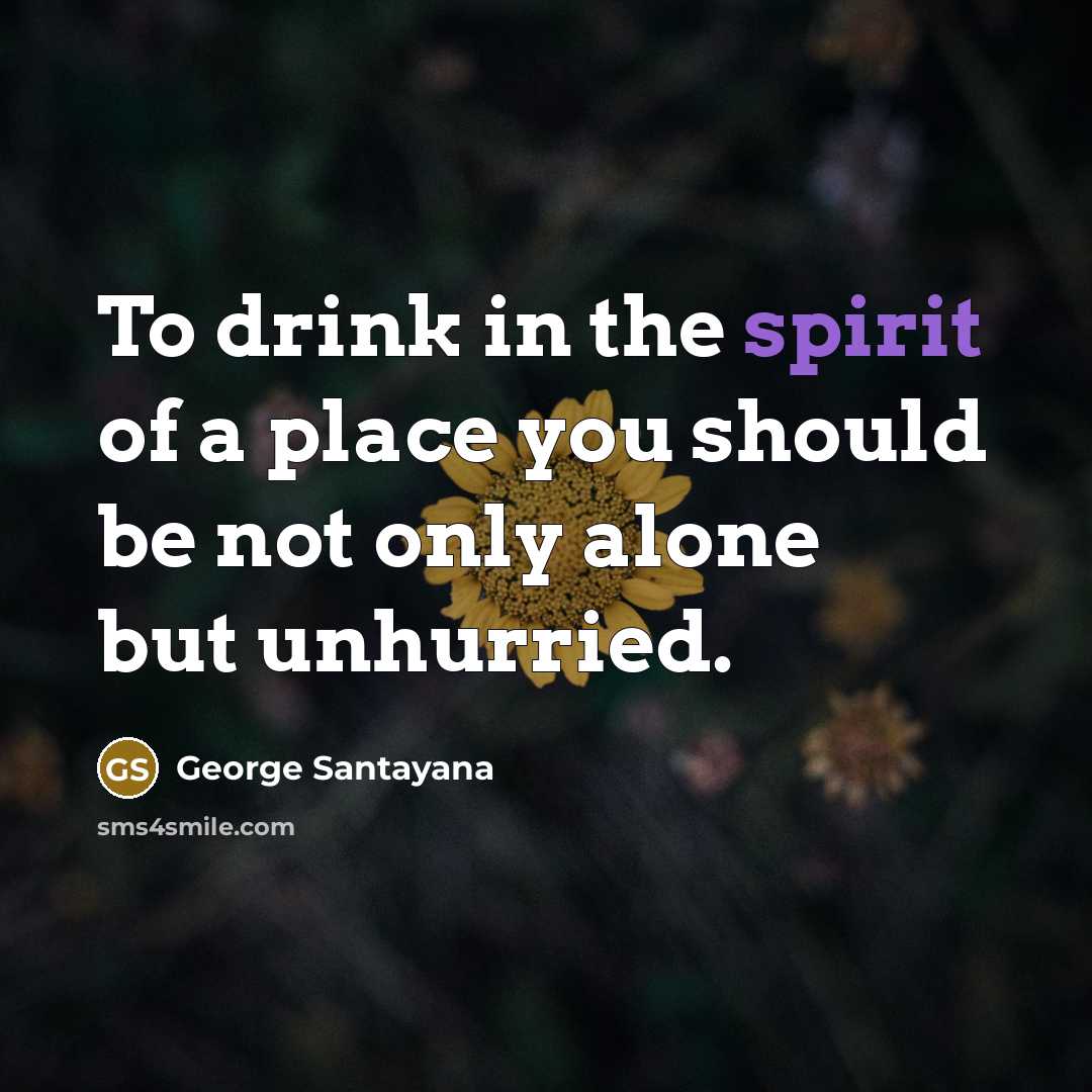 “To drink in the spirit of a place you should…” quote by George Santayana