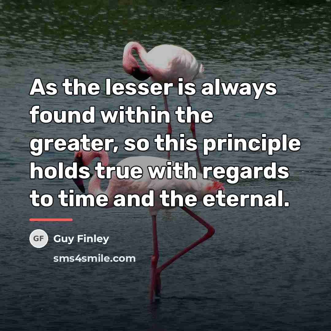 “As the lesser is always found within the greater, so…” quote by Guy Finley
