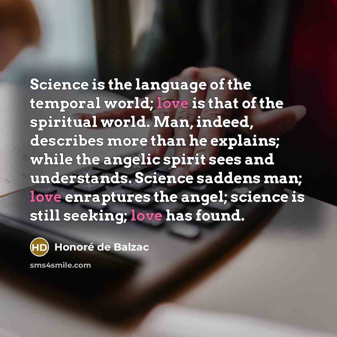 “Science is the language of the temporal world; love is…” quote by Honore de Balzac