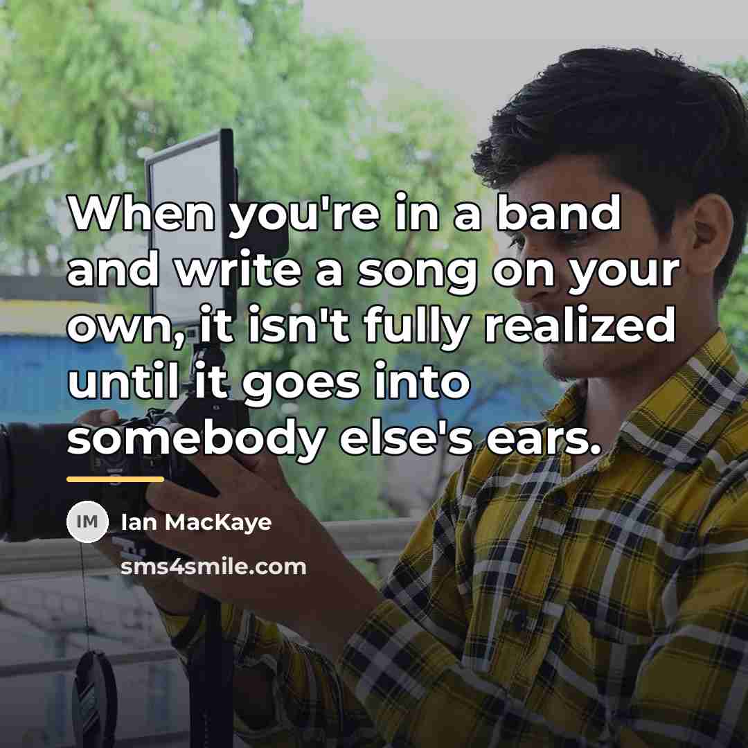 “When you're in a band and write a song on…” quote by Ian MacKaye