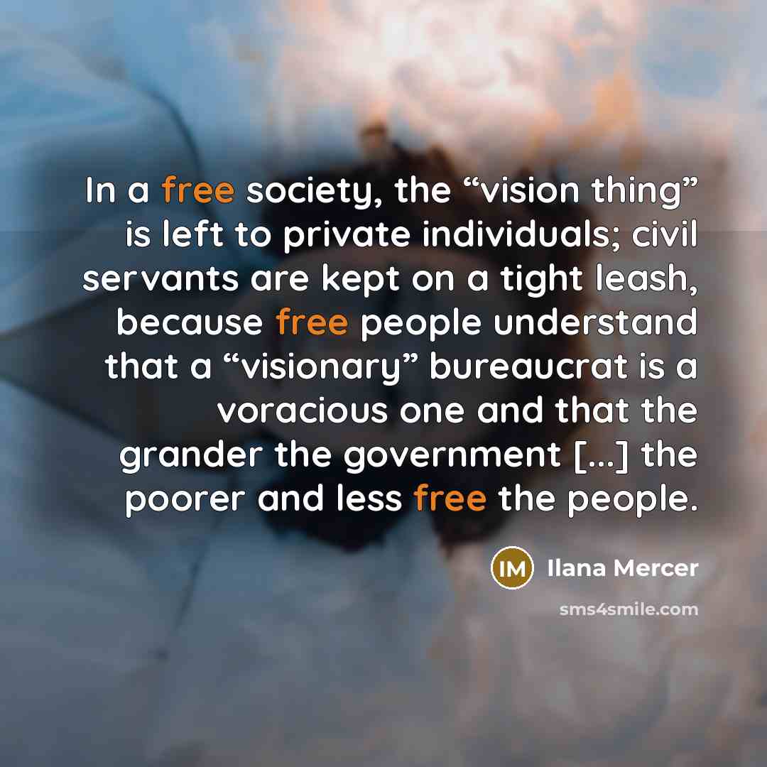 “In a free society, the “vision thing” is left to…” quote by Ilana Mercer