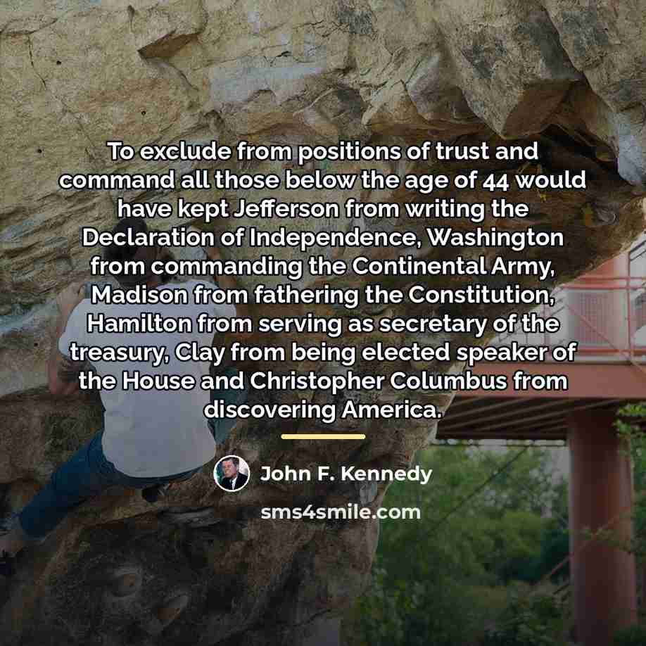 “To exclude from positions of trust and command all those…” quote by John F. Kennedy