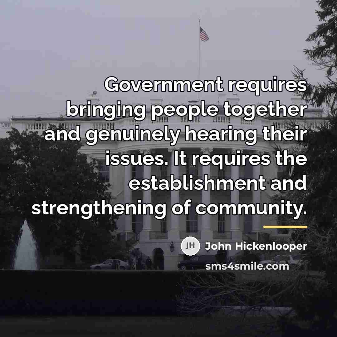“Government requires bringing people together and genuinely hearing their issues.…” quote by John Hickenlooper