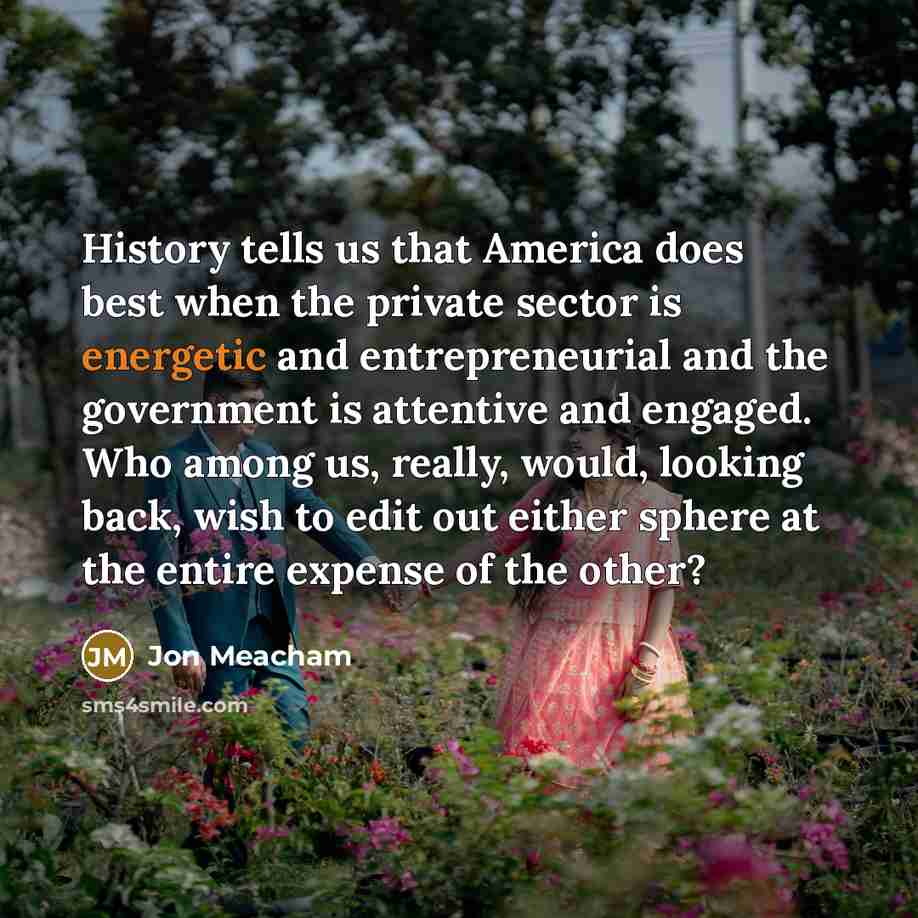 “History tells us that America does best when the private…” quote by Jon Meacham