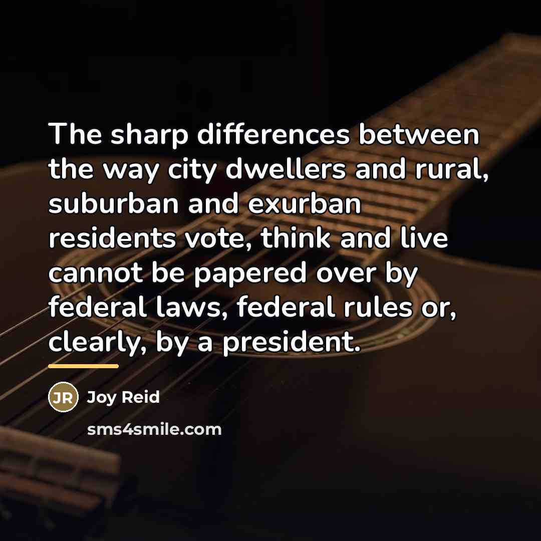 “The sharp differences between the way city dwellers and rural,…” quote by Joy Reid